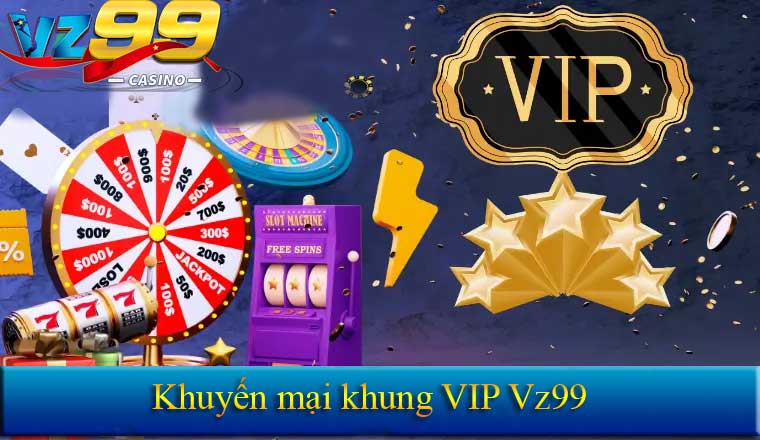 khuyến mại khủng Vip VZ99