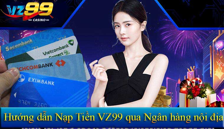 NẠP TIỀN 8 Hướng dẫn nạp tiền VZ99 qua thẻ ngân hàng nội địa