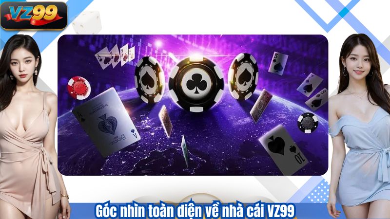 Góc nhìn toàn diện về nhà cái VZ99