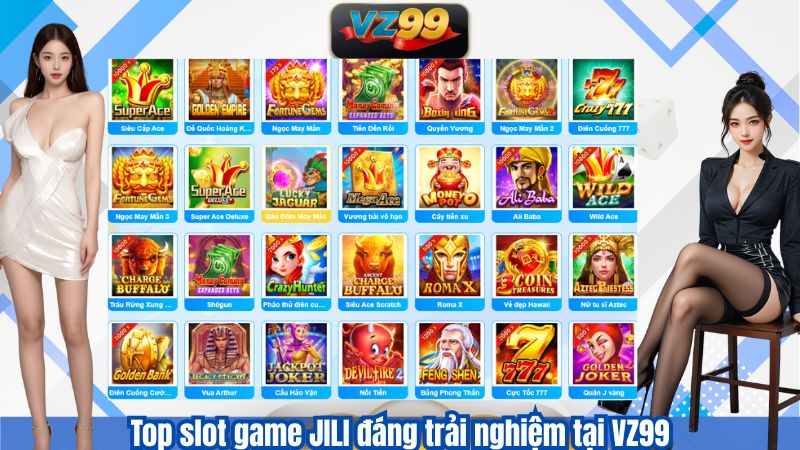 Slot Game JILI VZ99 - Sảnh Game Đình Đám Bậc Nhất Hiện Nay 2 Top slot game JILI đáng trải nghiệm tại VZ99